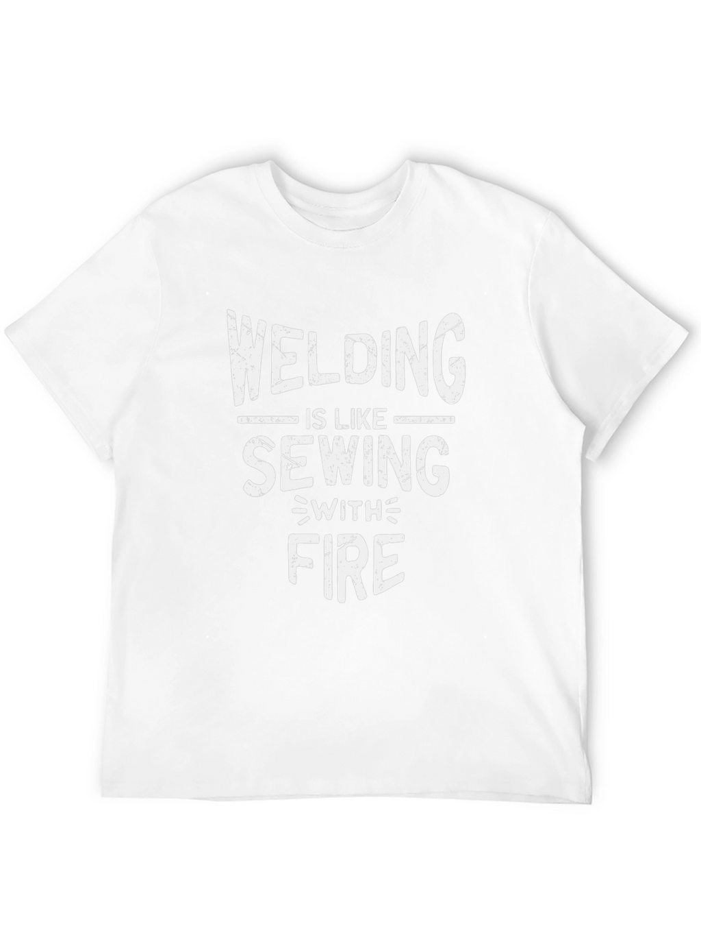 Welding Is Like Sewing With Fire T-Shirt