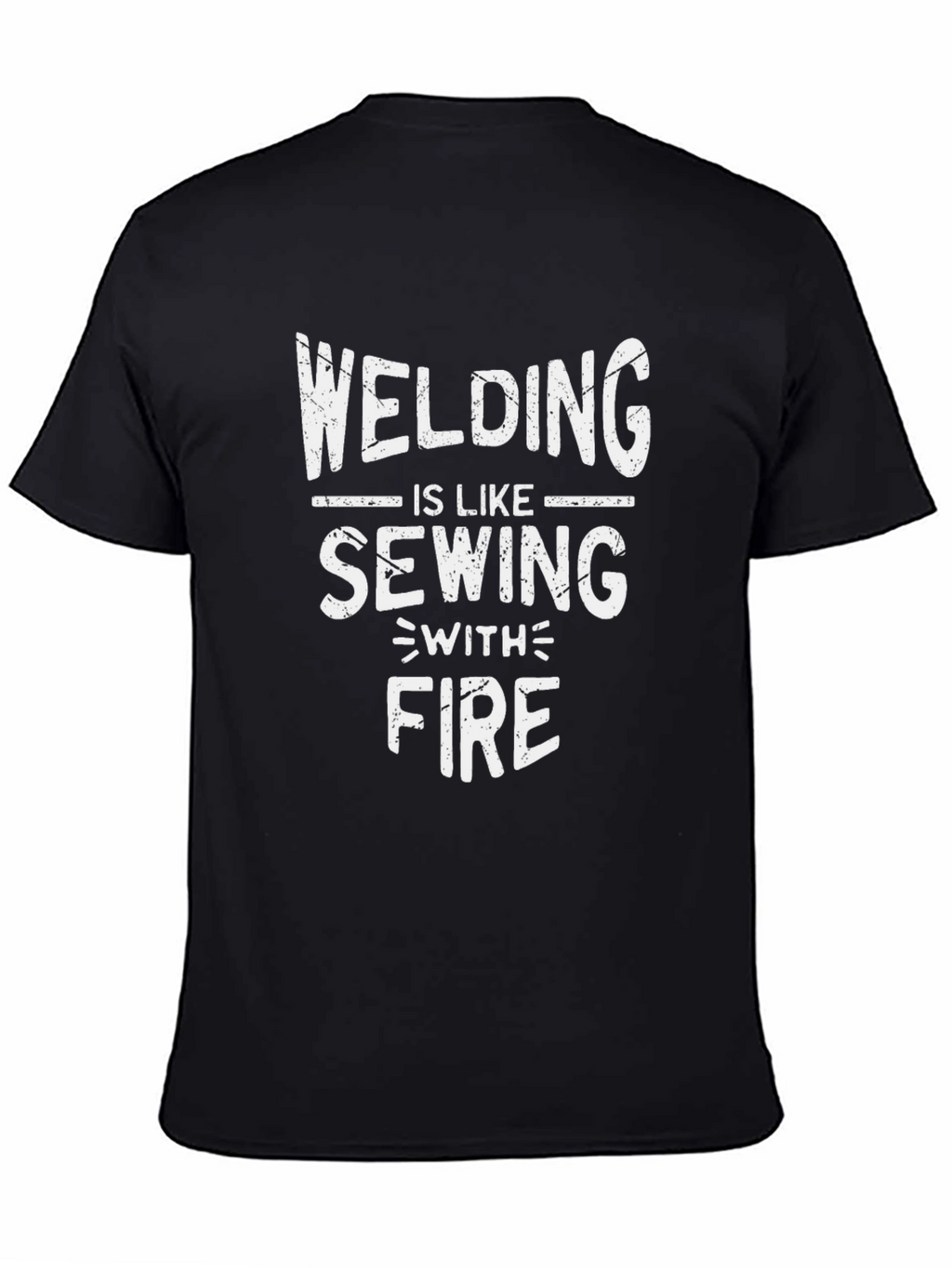 Welding Is Like Sewing With Fire T-Shirt