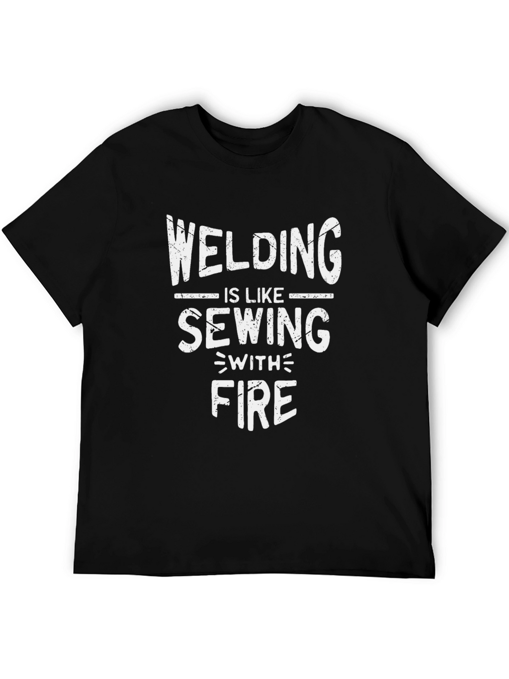 Welding Is Like Sewing With Fire T-Shirt