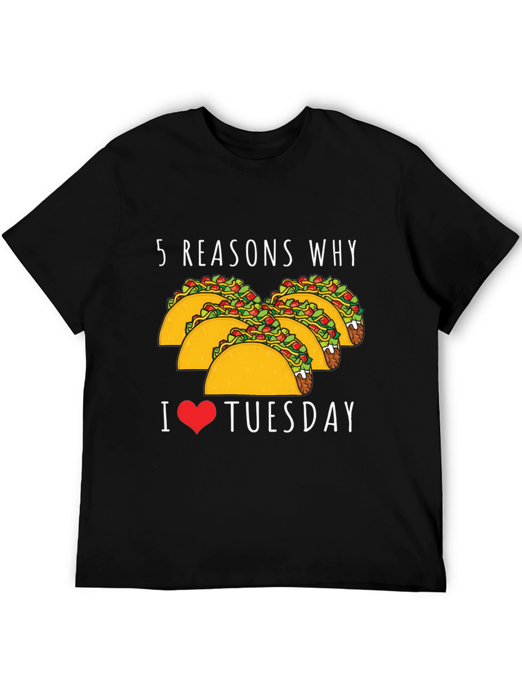 5 Reasons Why: Taco Tuesday Graphic Tee