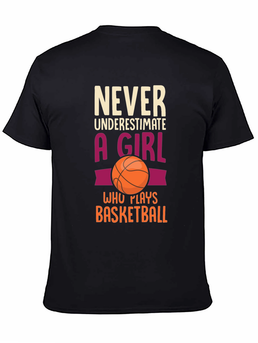 Never Underestimate Girl Basketball T-Shirt