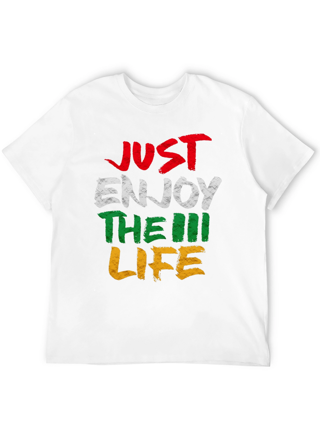 Just Enjoy The Life T-Shirt - Graphic Tee
