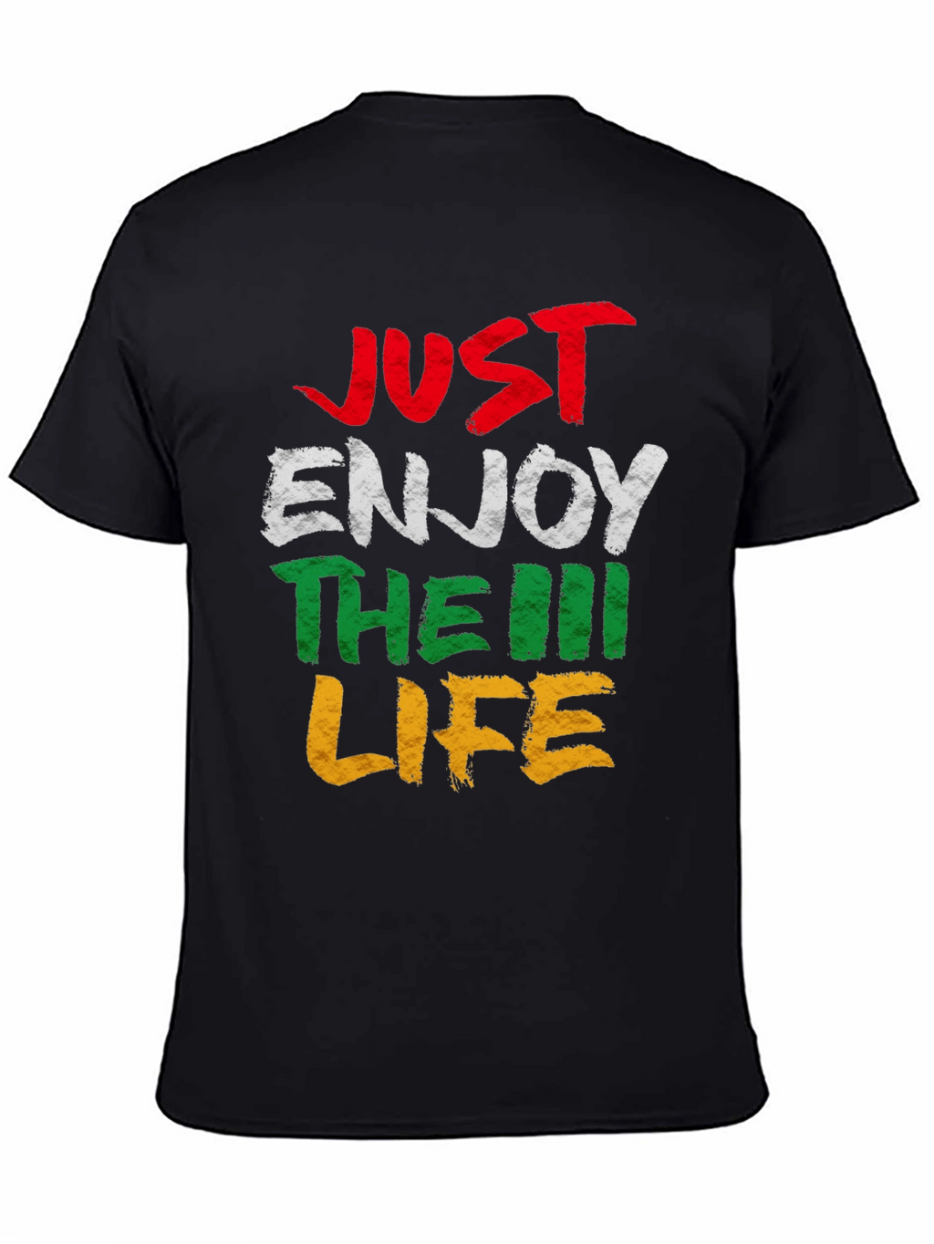 Just Enjoy The Life T-Shirt - Graphic Tee