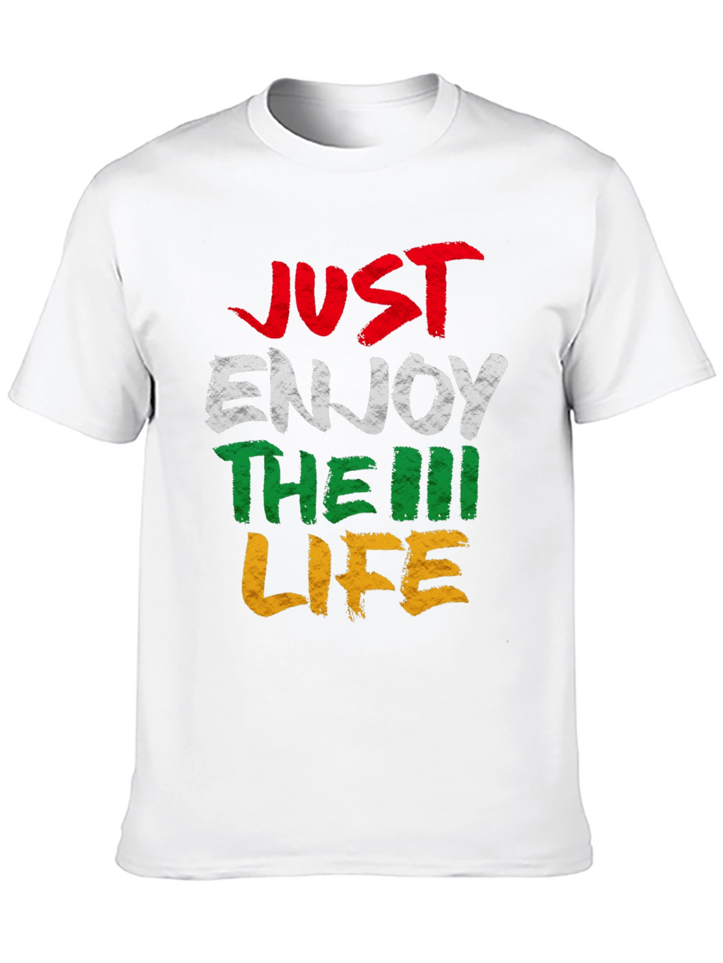 Just Enjoy The Life T-Shirt - Graphic Tee