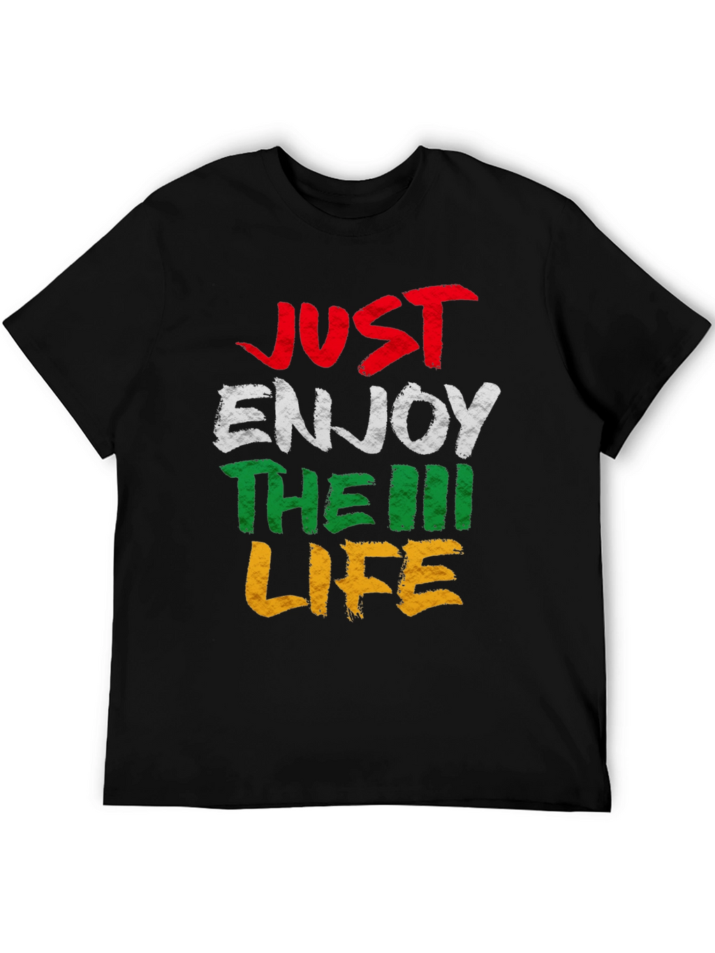 Just Enjoy The Life T-Shirt - Graphic Tee