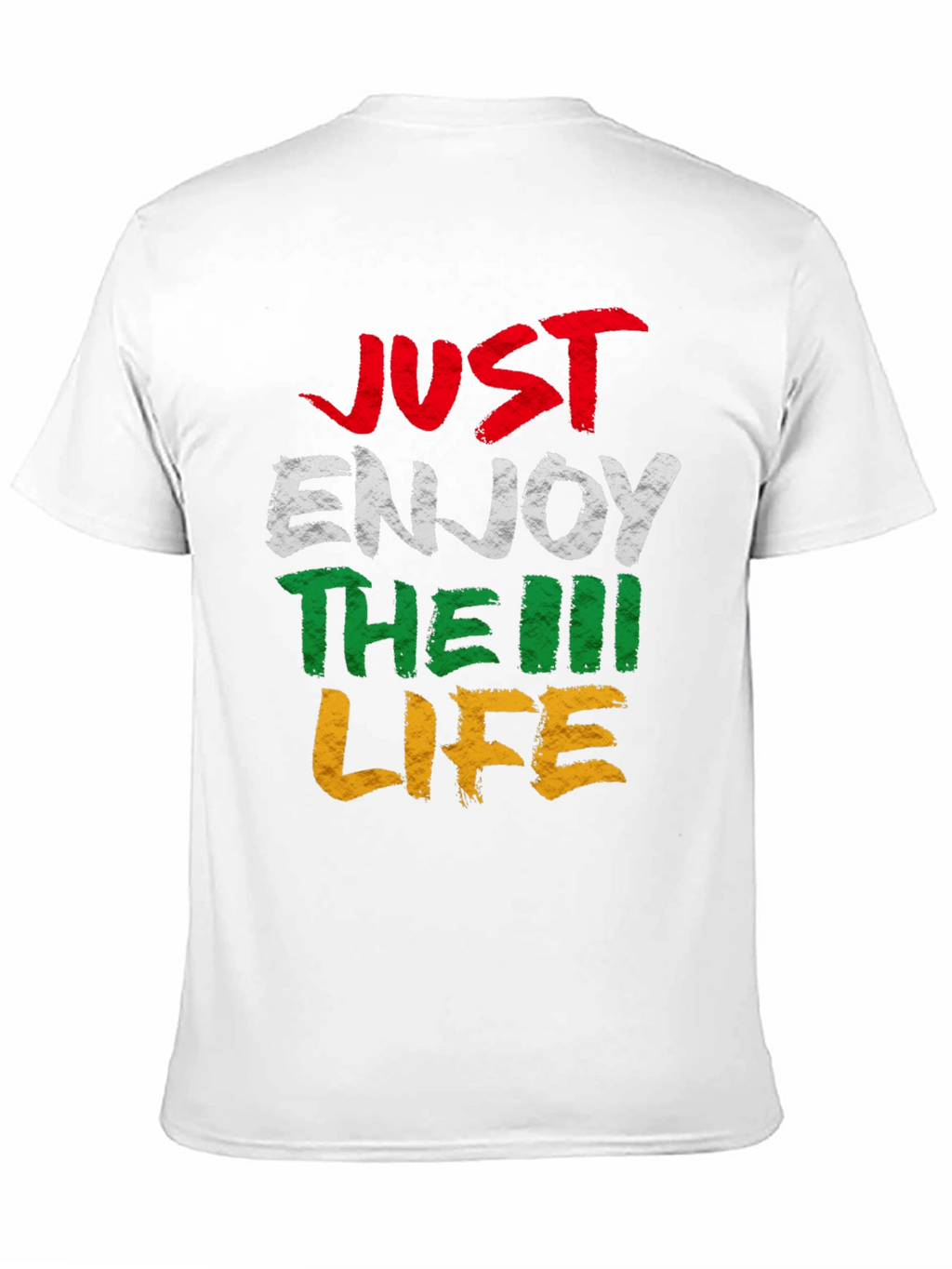 Just Enjoy The Life T-Shirt - Graphic Tee