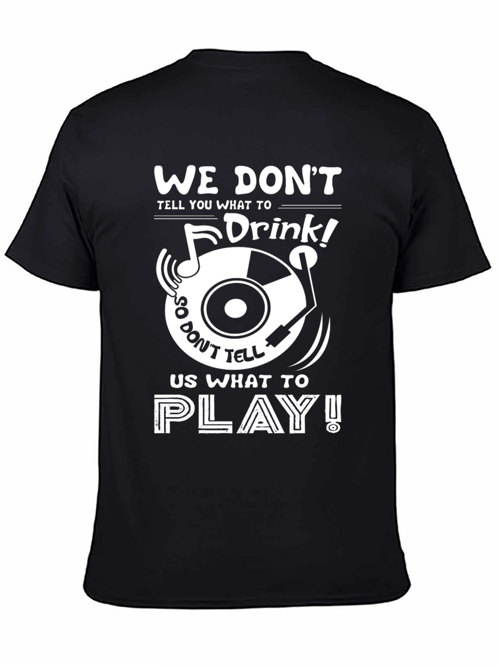 Music Lovers T-Shirt: We Dont Drink!