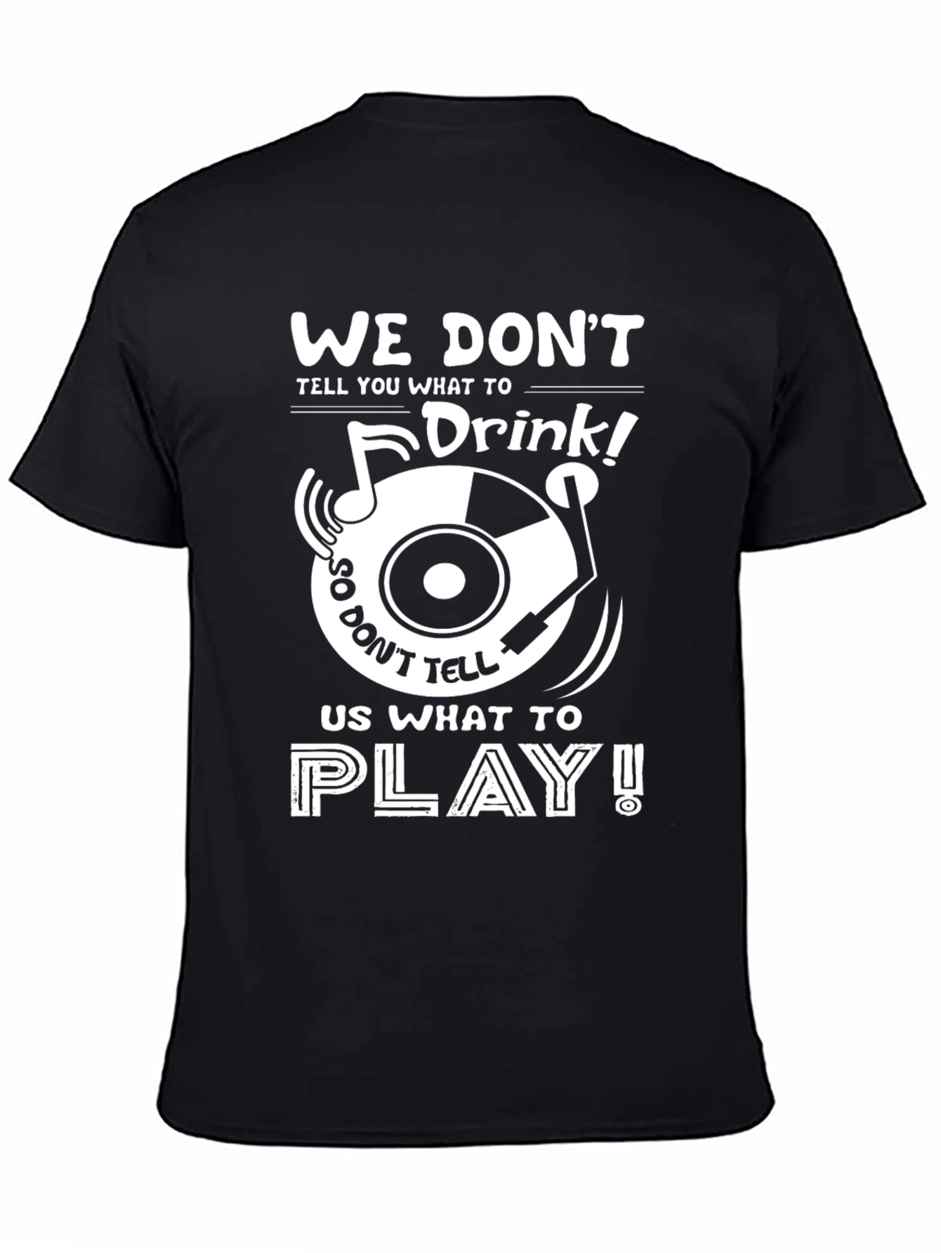 Music Lovers T-Shirt: We Dont Drink!