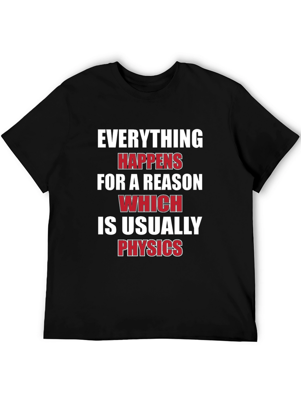 Everything Happens For A Reason Physics T-Shirt