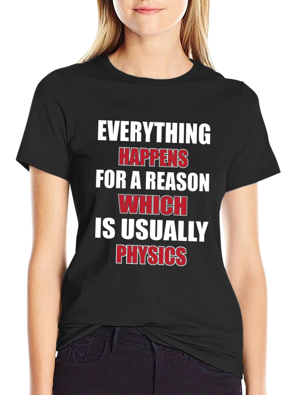 Everything Happens For A Reason Physics T-Shirt