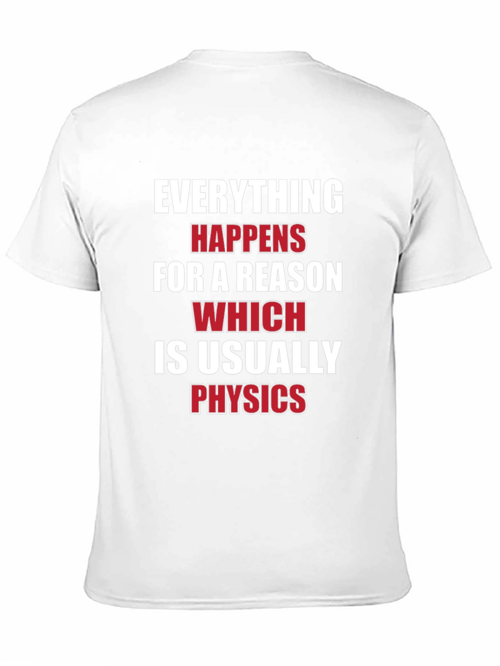 Everything Happens For A Reason Physics T-Shirt