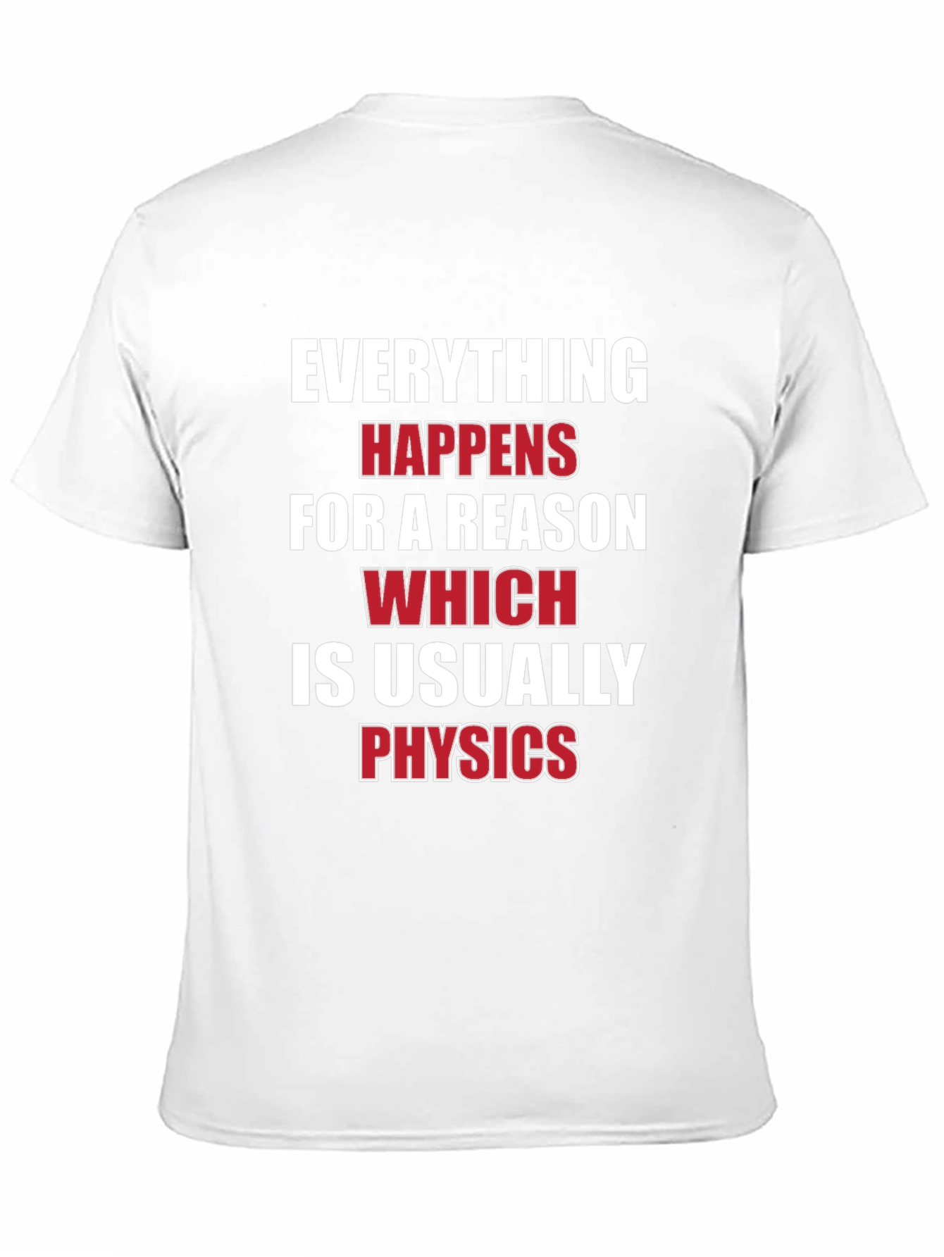 Everything Happens For A Reason Physics T-Shirt