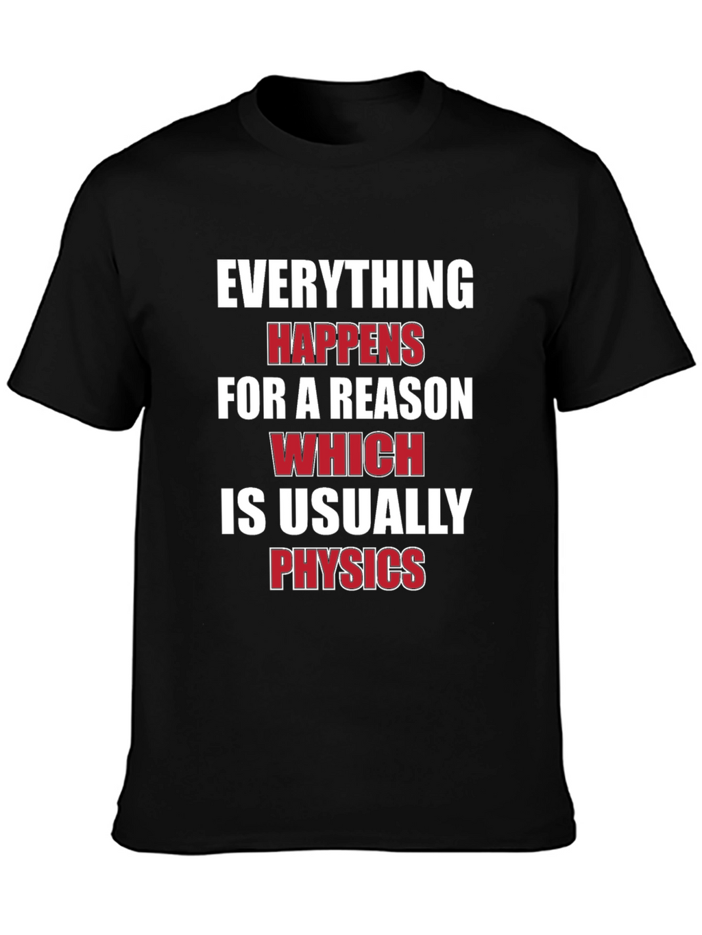 Everything Happens For A Reason Physics T-Shirt