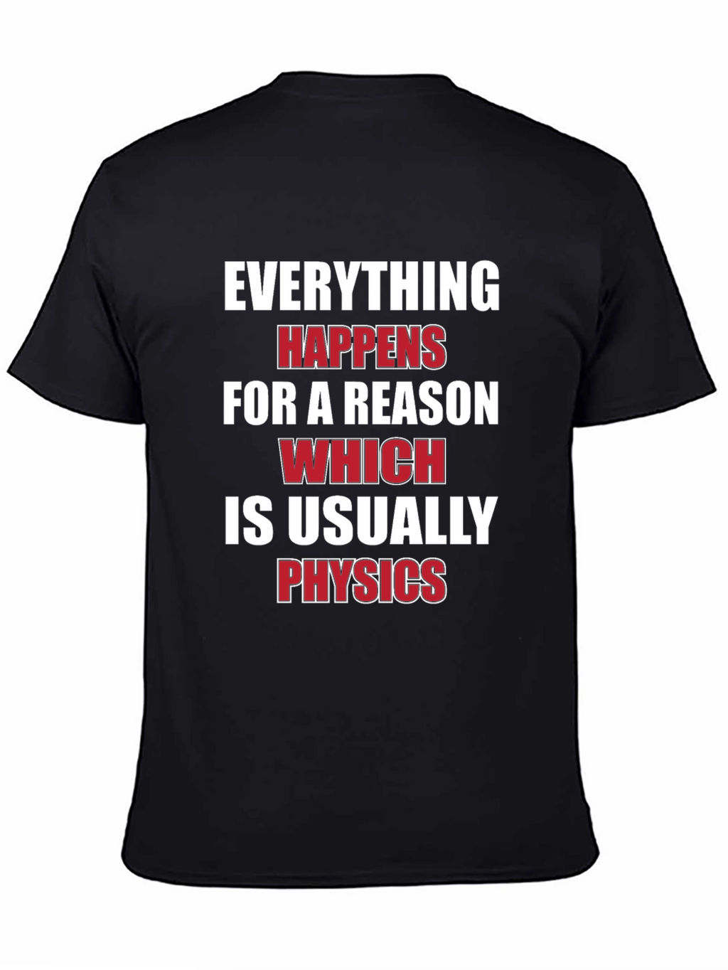 Everything Happens For A Reason Physics T-Shirt
