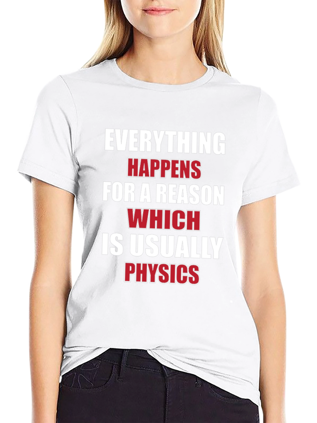Everything Happens For A Reason Physics T-Shirt