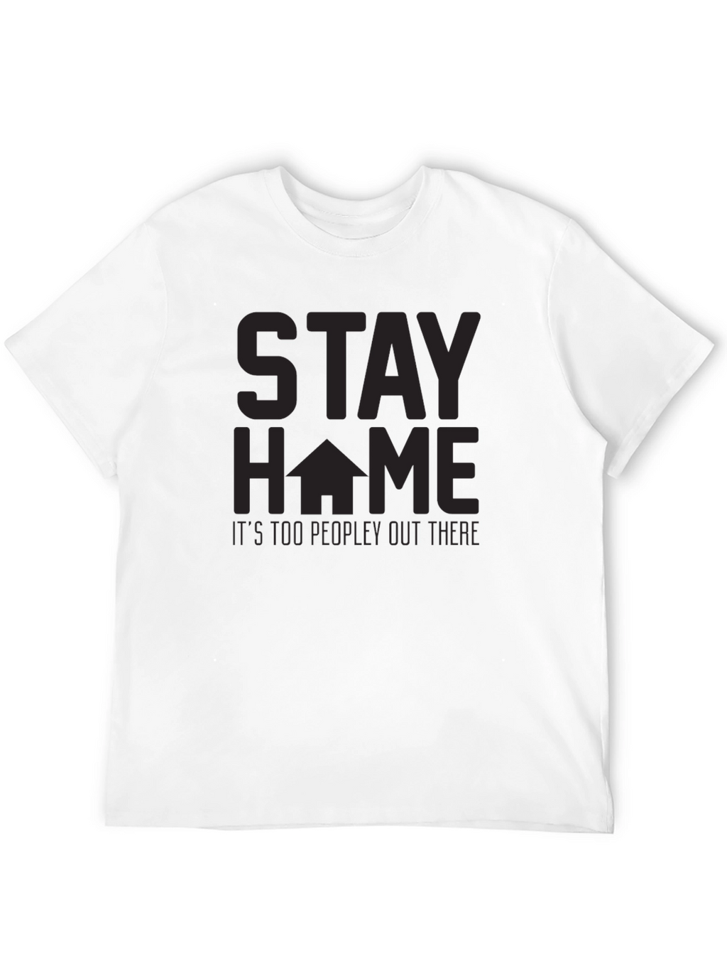 Stay Home T-Shirt - Too Peopley Graphic Tee