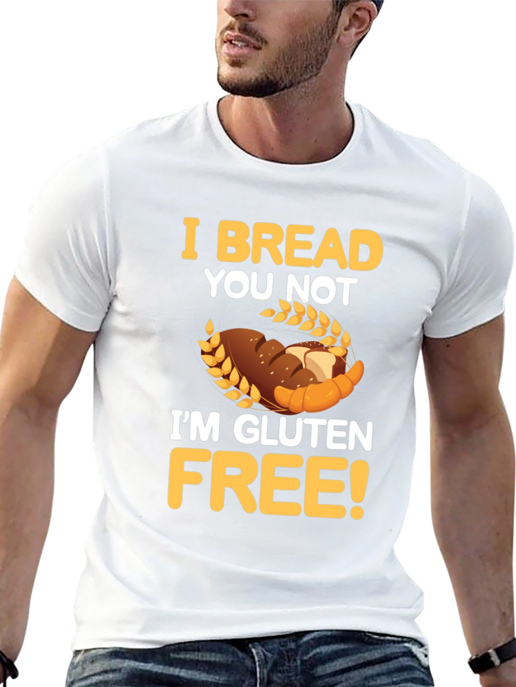 I Bread You Not Im Gluten Free Graphic Tee