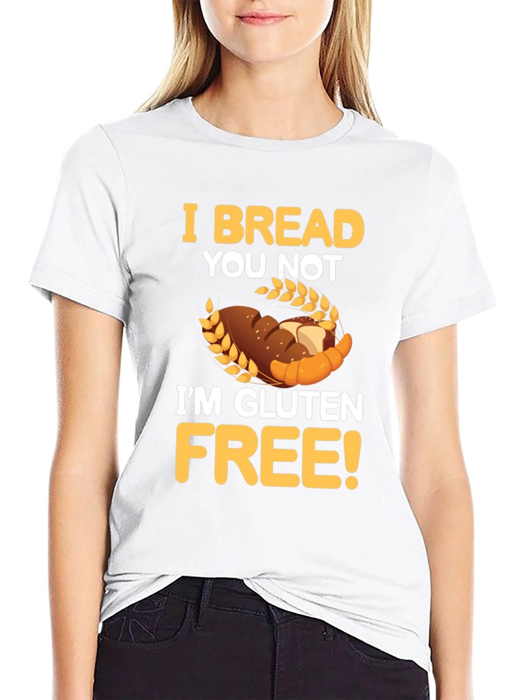 I Bread You Not Im Gluten Free Graphic Tee