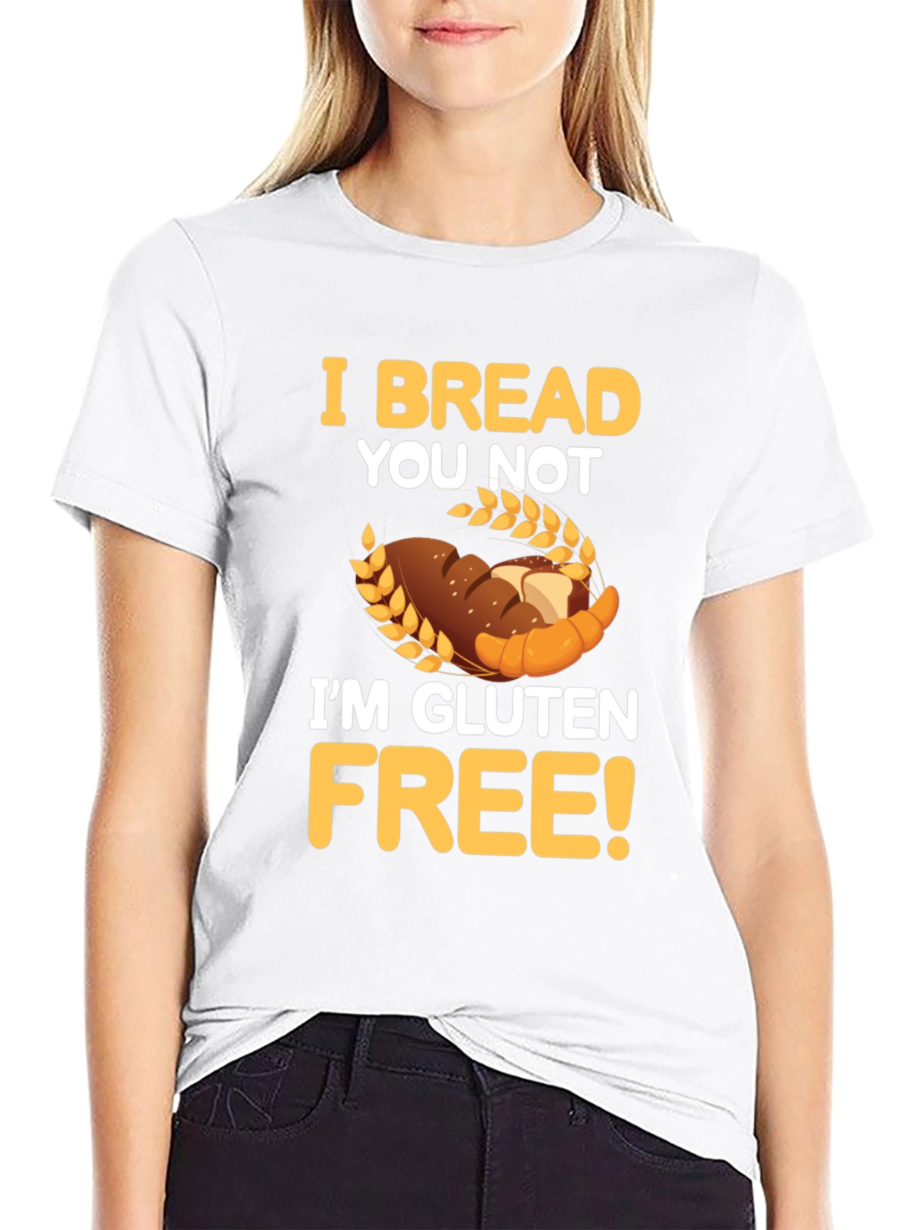 I Bread You Not Im Gluten Free Graphic Tee