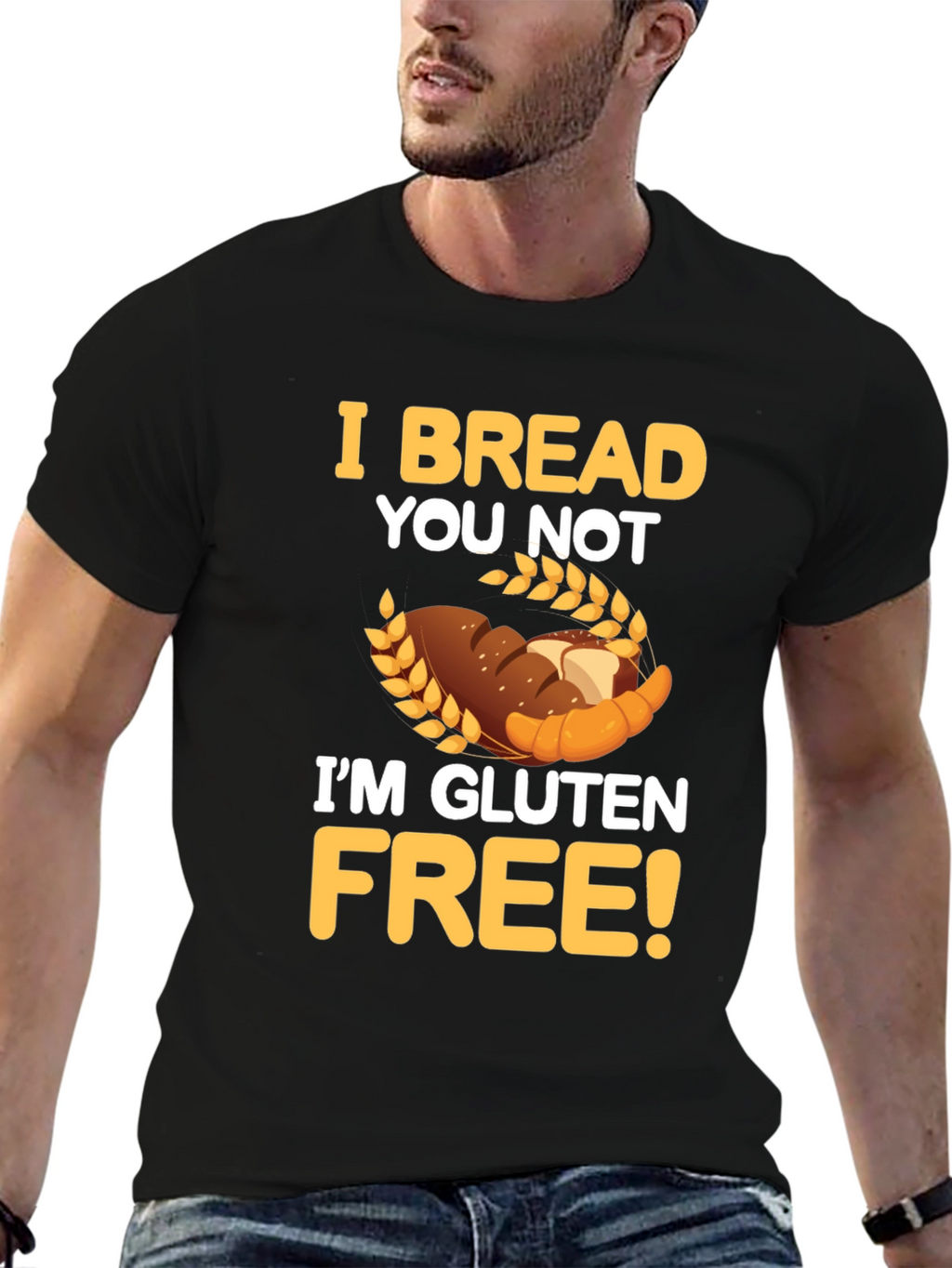 I Bread You Not Im Gluten Free Graphic Tee