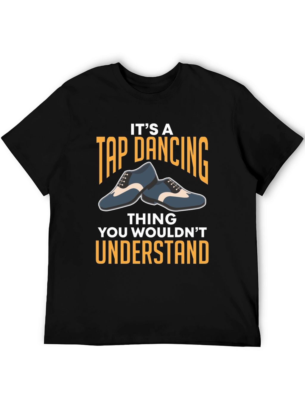 Its A Tap Dancing Thing T-Shirt