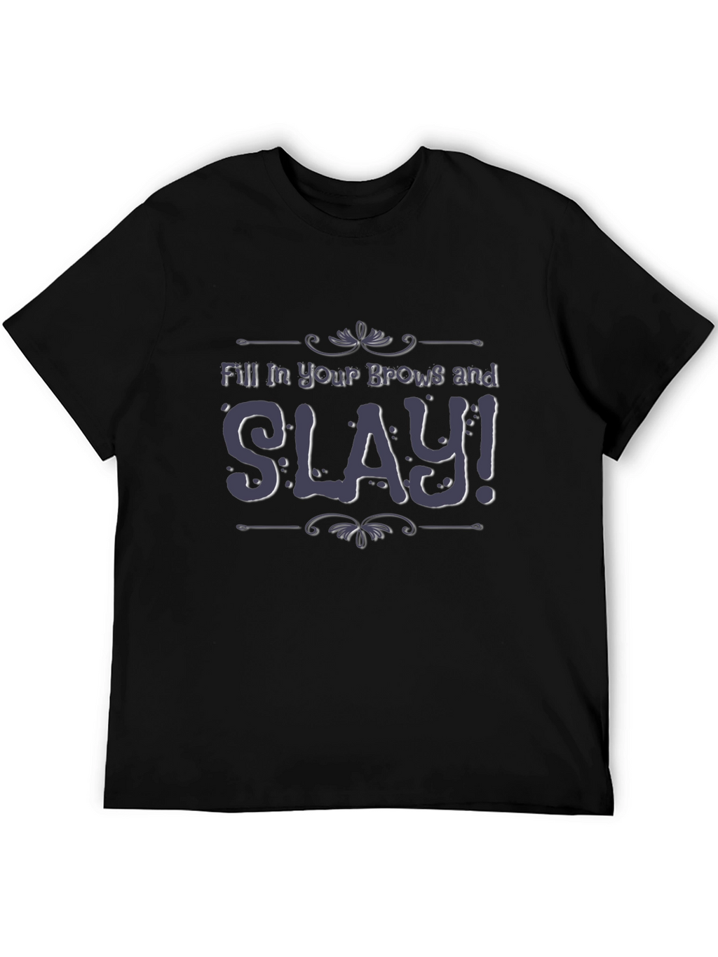 Slay Brow T-Shirt