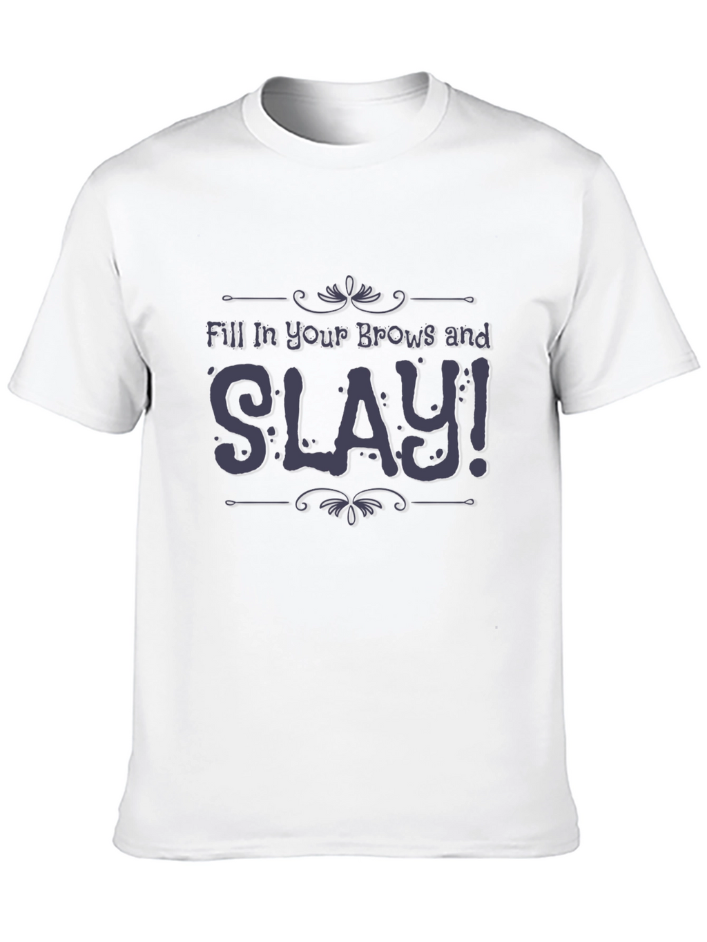 Slay Brow T-Shirt
