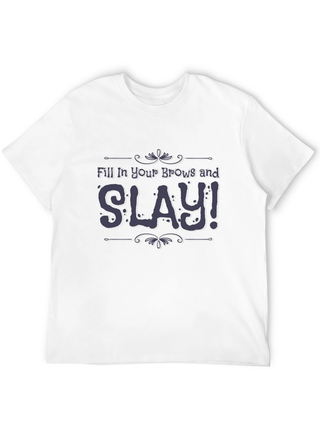 Slay Brow T-Shirt