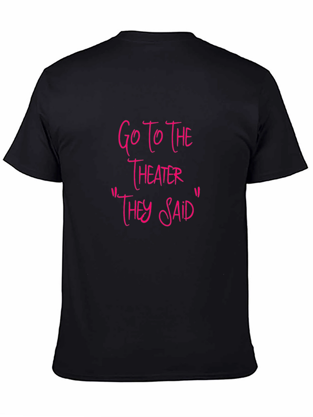 Go To The Theater Sarcastic T-Shirt