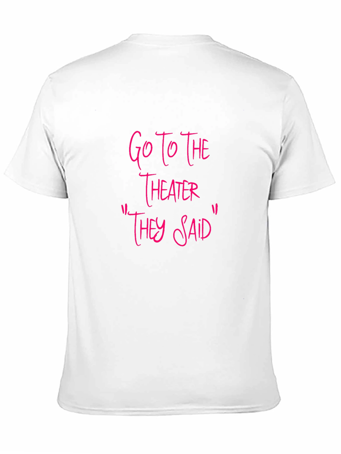 Go To The Theater Sarcastic T-Shirt