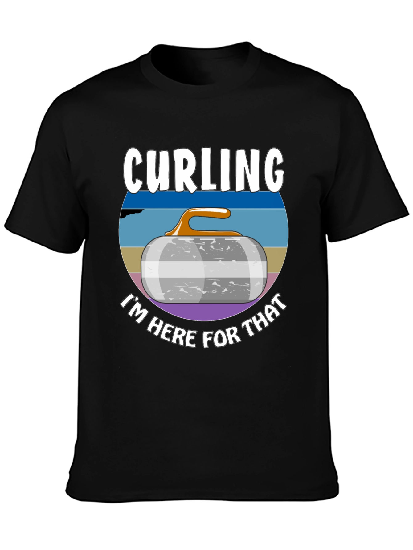 Curling T-Shirt - Im Here For That! Funny Sport Tee