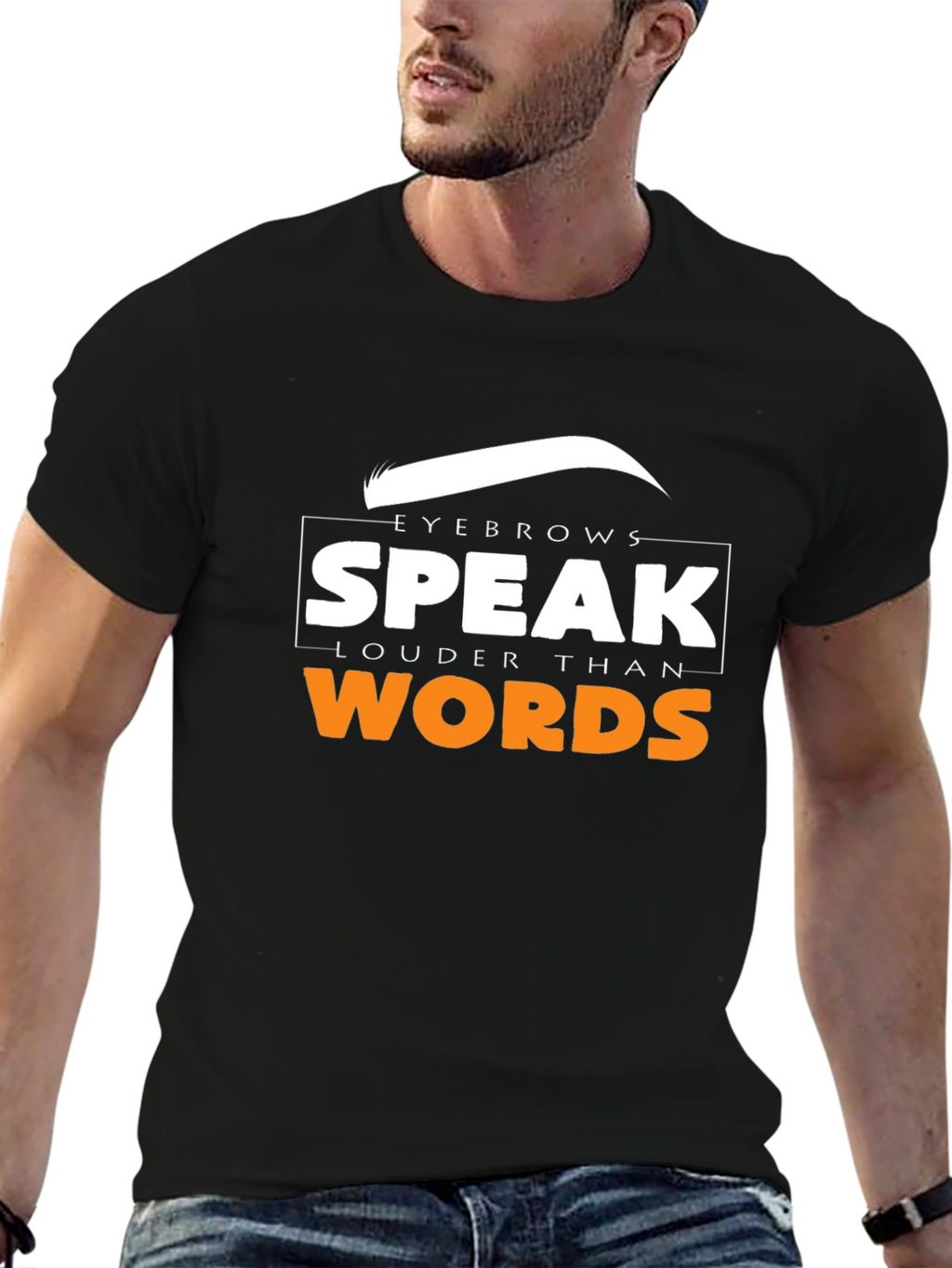 Eyebrows Speak Louder Than Words T-Shirt