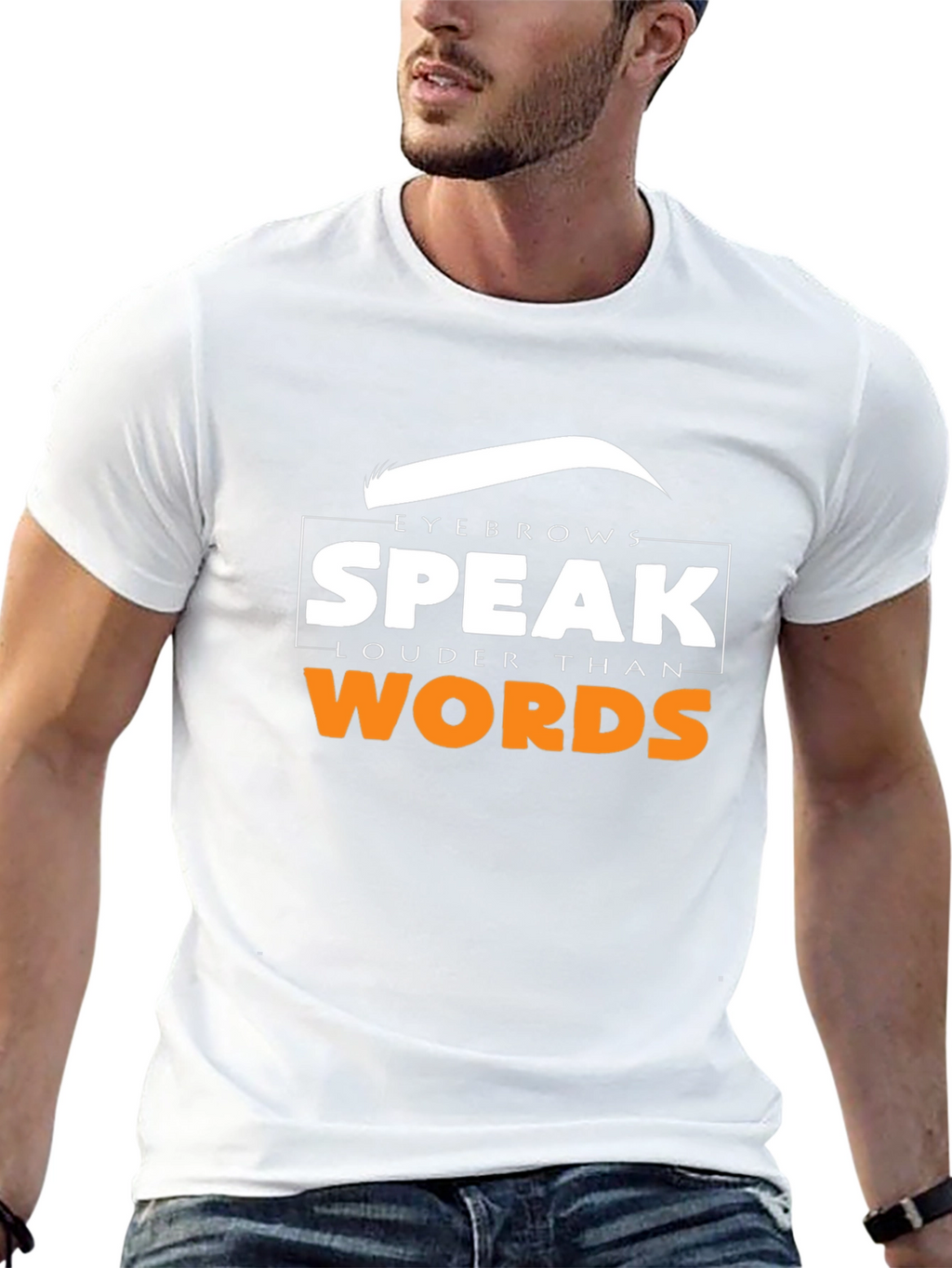 Eyebrows Speak Louder Than Words T-Shirt
