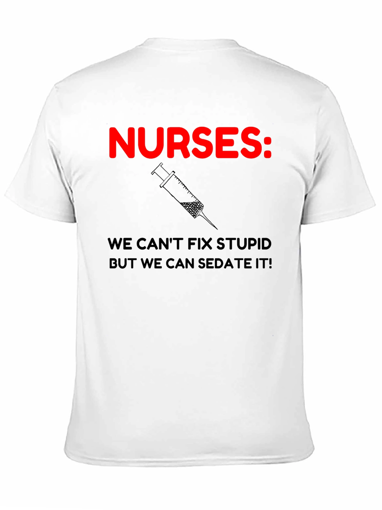 Nurses: We Can Sedate It! Humor T-Shirt