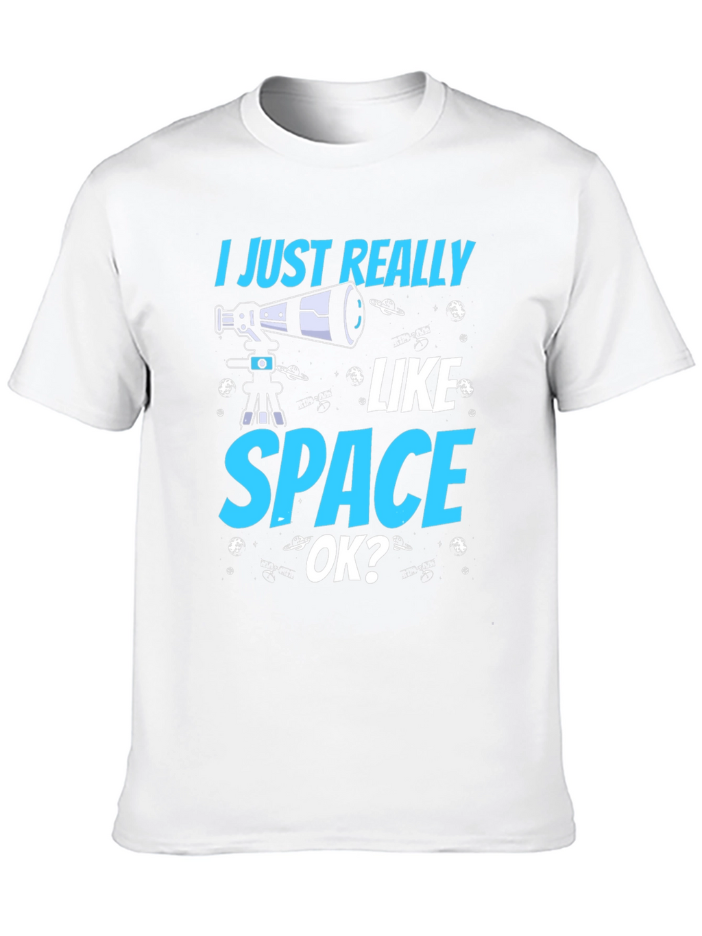 I Just Really Like Space OK? Graphic T-Shirt