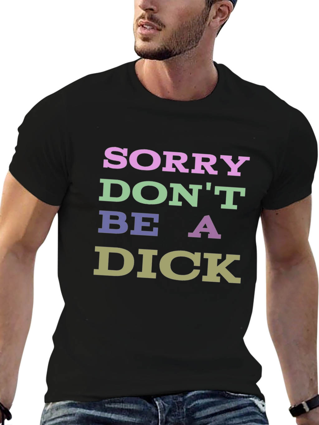 Sorry Dont Be a Dick Graphic T-Shirt