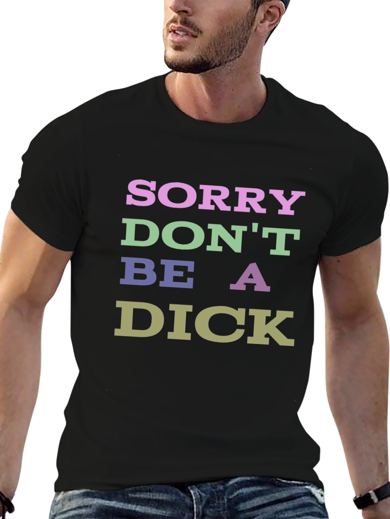 Sorry Dont Be a Dick Graphic T-Shirt