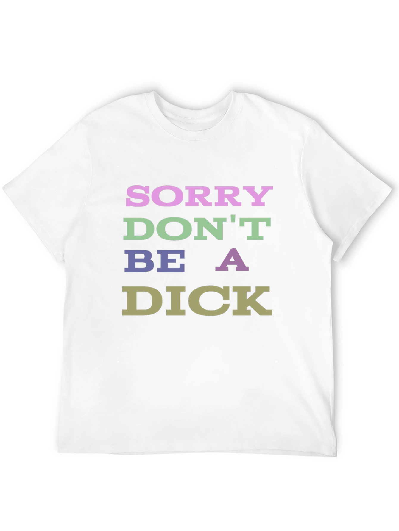 Sorry Dont Be a Dick Graphic T-Shirt