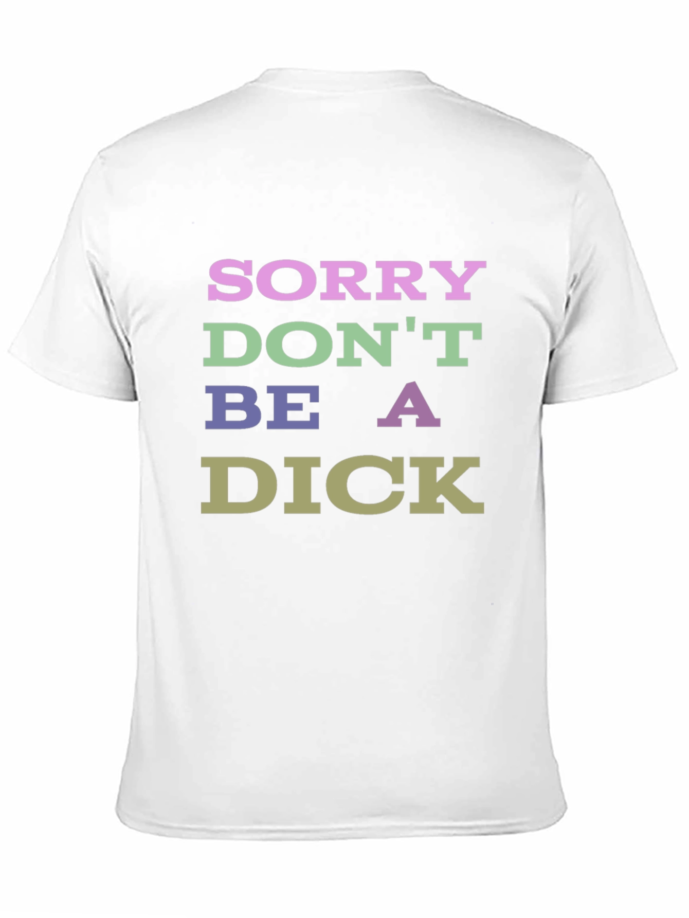 Sorry Dont Be a Dick Graphic T-Shirt