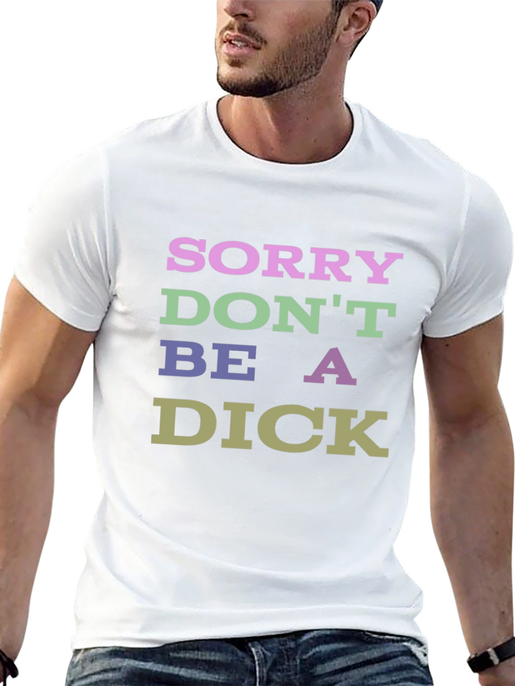 Sorry Dont Be a Dick Graphic T-Shirt