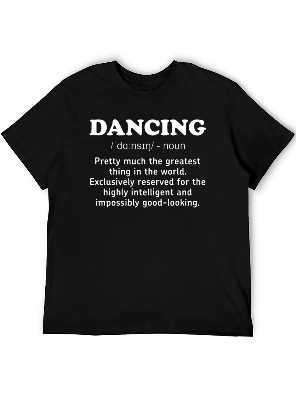 Funny Dancing Definition T-Shirt - Intelligent & Good-Looking