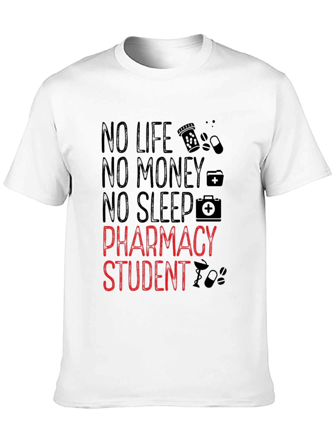 Pharmacy Student T-Shirt - No Life No Money No Sleep!