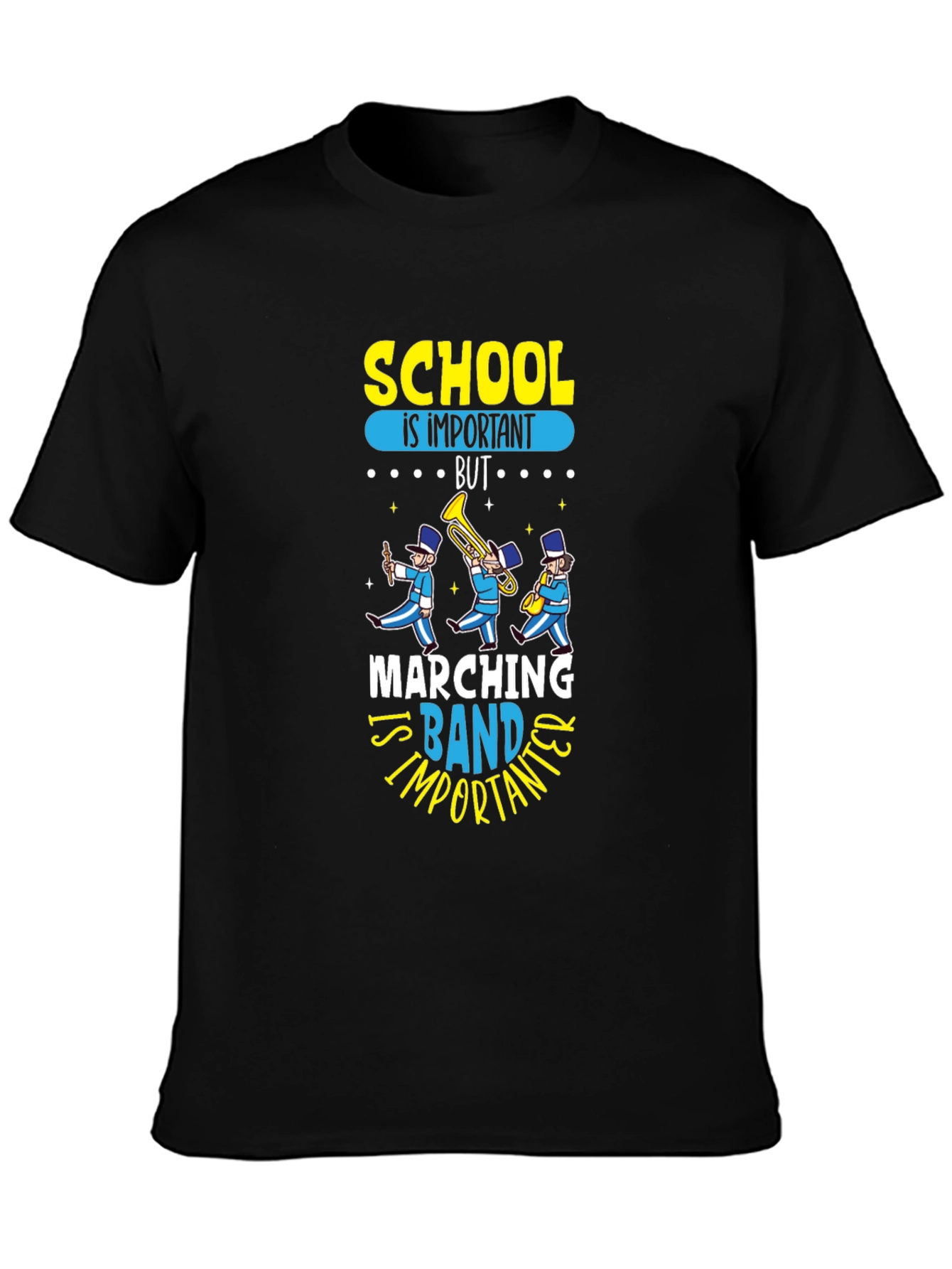 Marching Band T-Shirt: School is Important