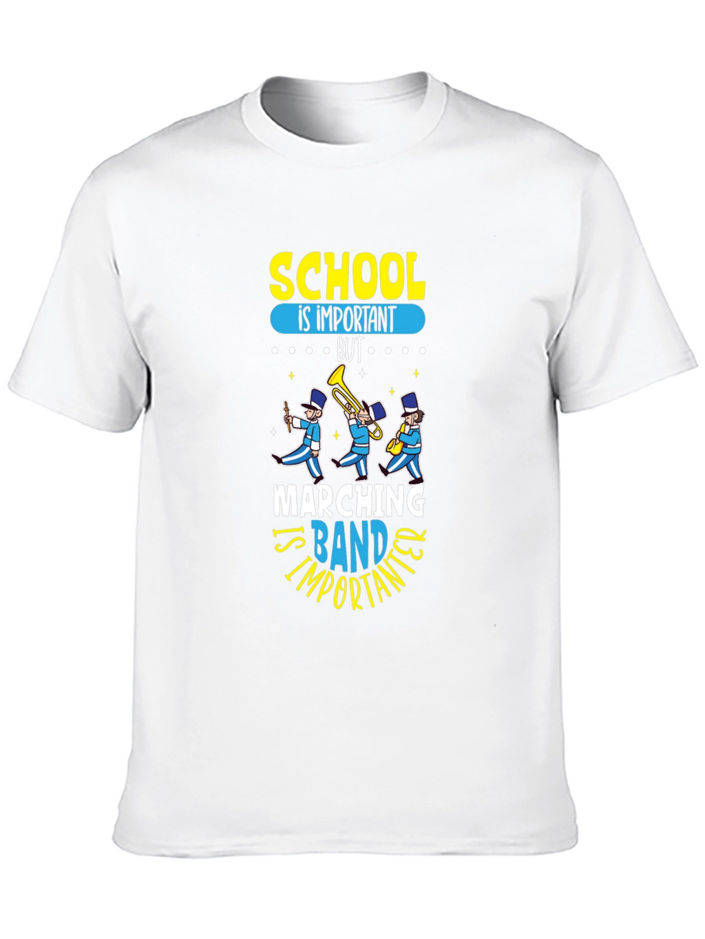 Marching Band T-Shirt: School is Important
