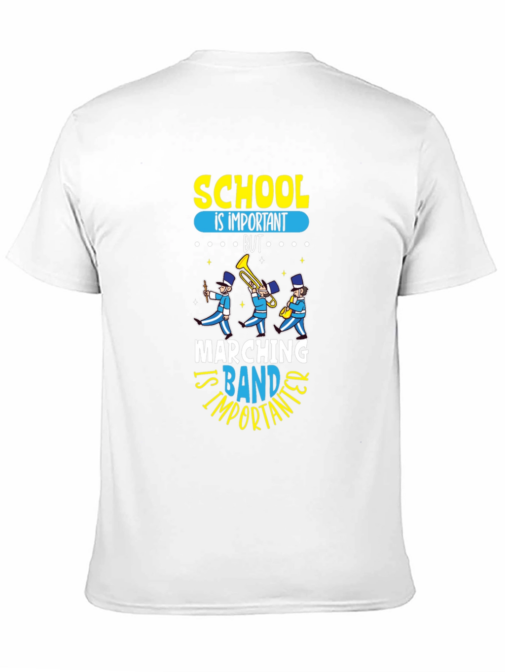 Marching Band T-Shirt: School is Important