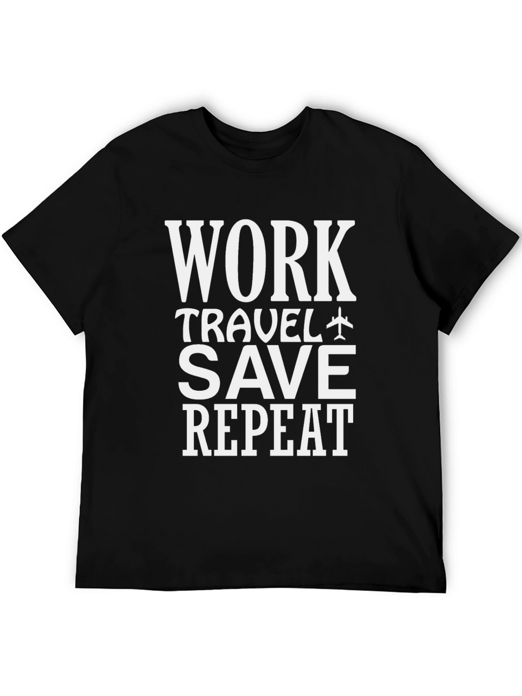 Work Travel Save Repeat T-Shirt