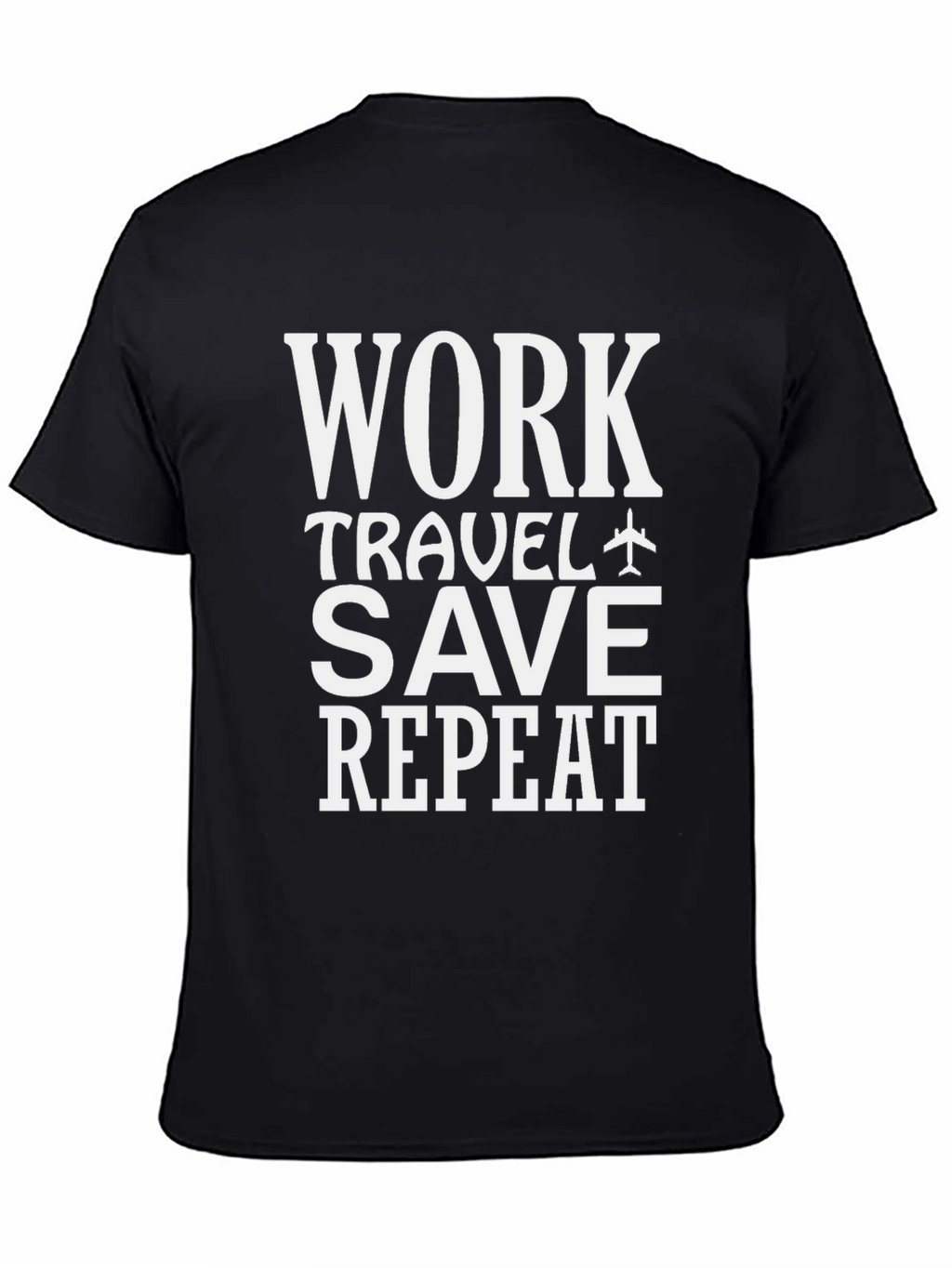 Work Travel Save Repeat T-Shirt