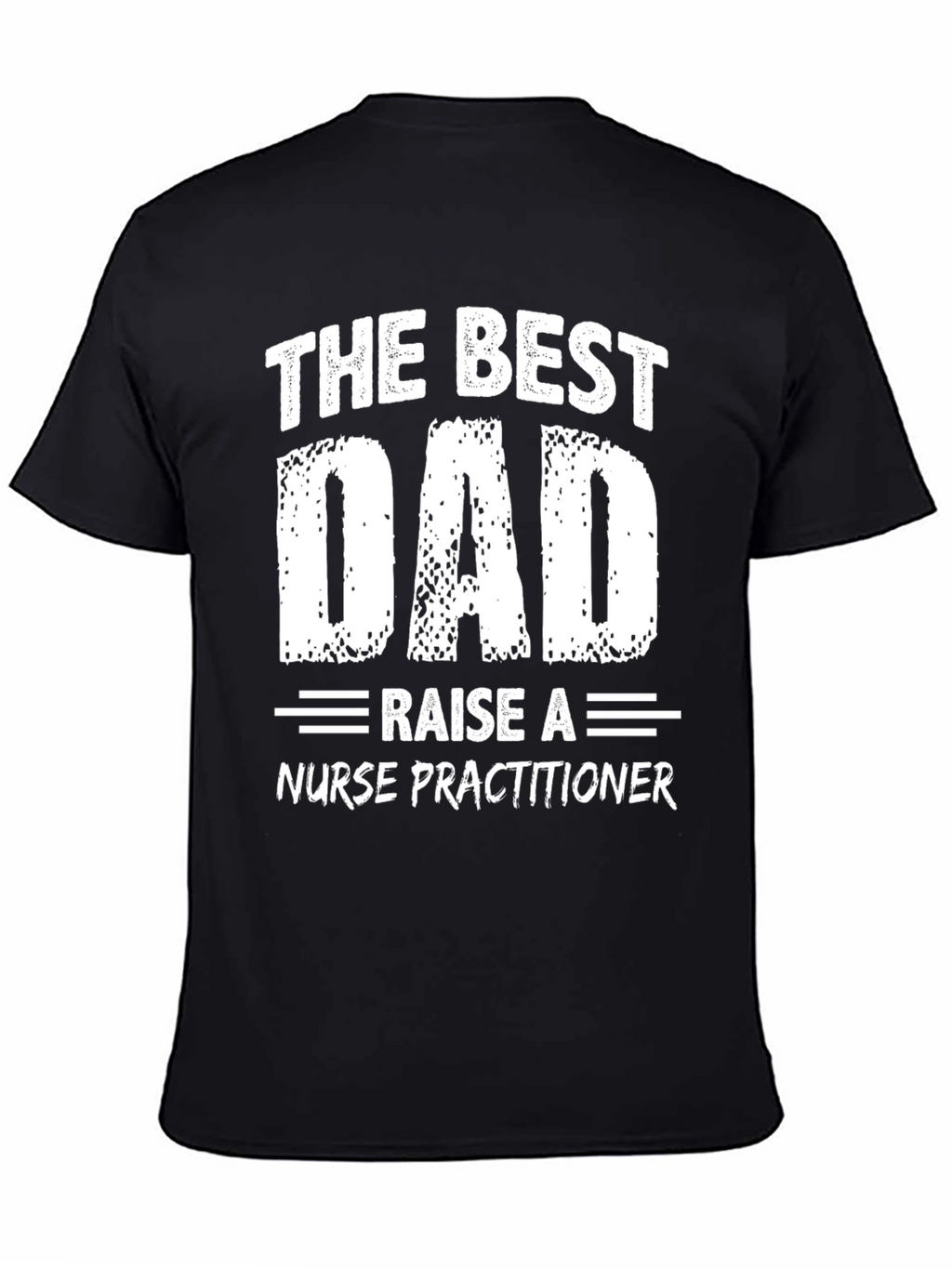 The Best Dad Raise a Nurse Practitioner T-Shirt