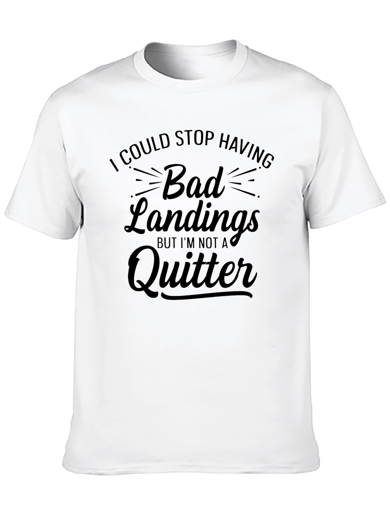 Bad Landings Quitter T-Shirt: Funny Skydiving Gift