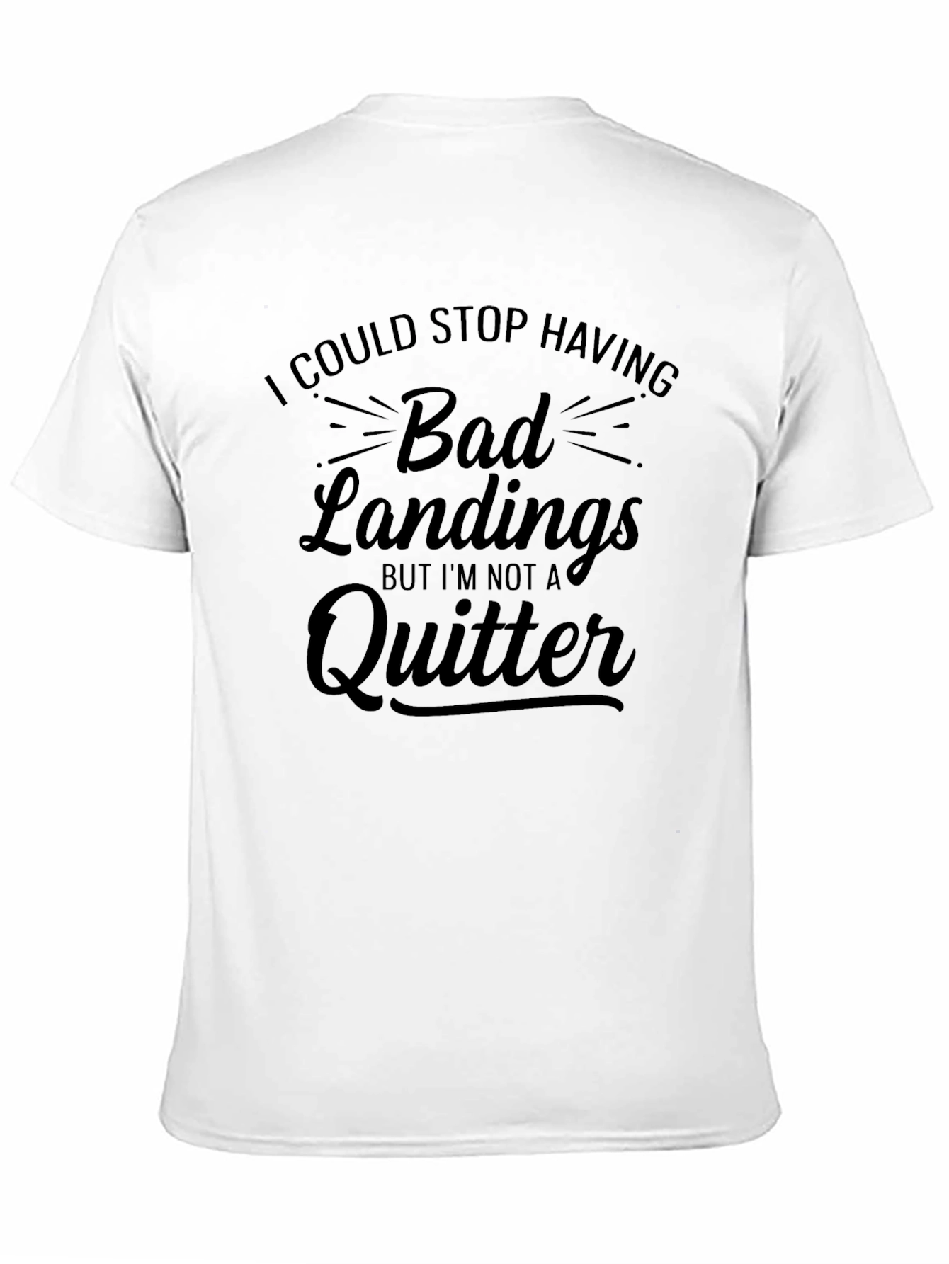 Bad Landings Quitter T-Shirt: Funny Skydiving Gift